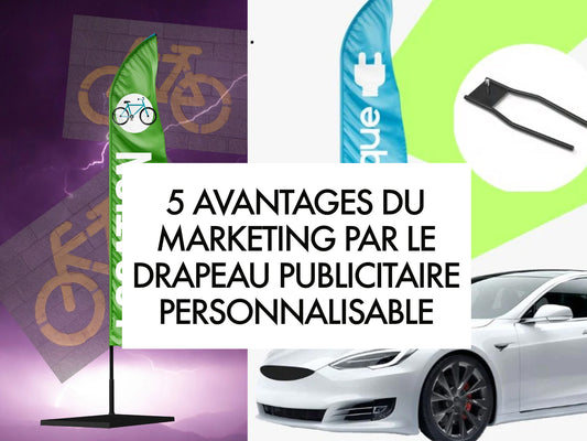 5 avantages du marketing par le drapeau publicitaire personnalisable