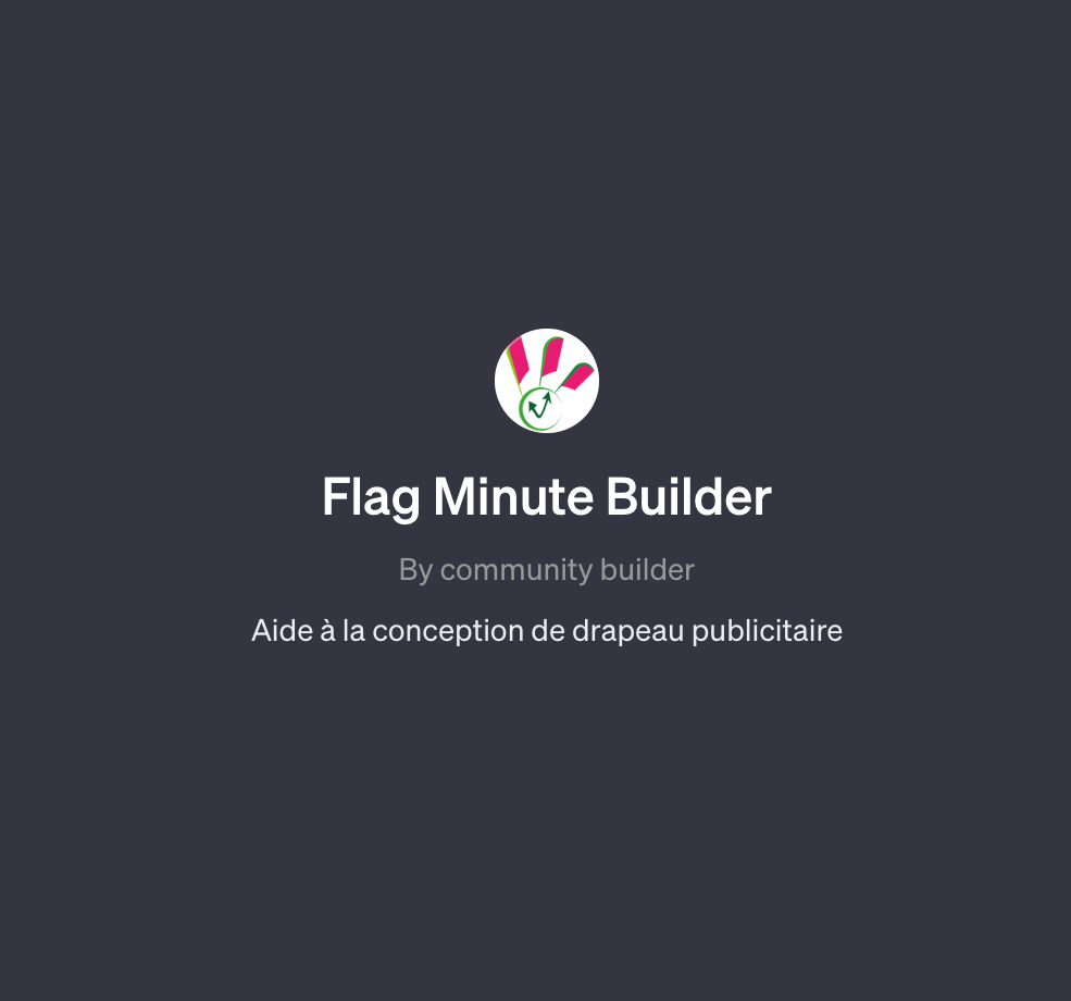Flag Minute Builder premier assistant via Chat GPT pour concevoir un drapeau publicitaire