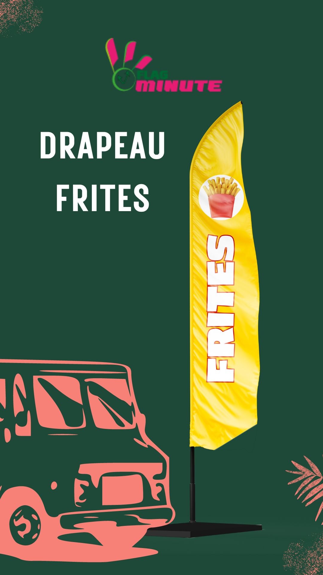 Drapeaux oriflamme publicitaire frites + mat + socle fonte